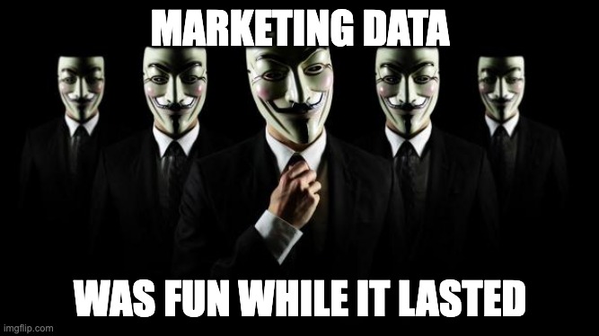 marketing data was fun while it lasted